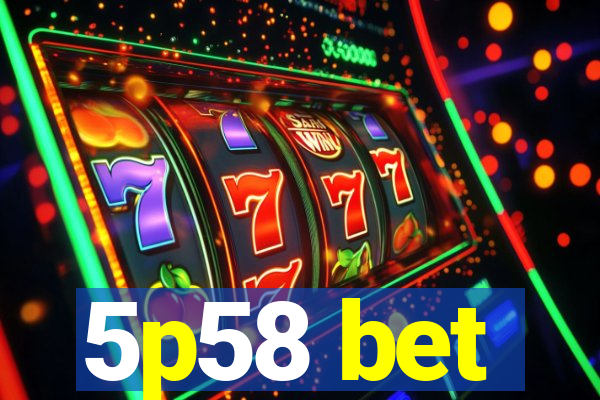 5p58 bet